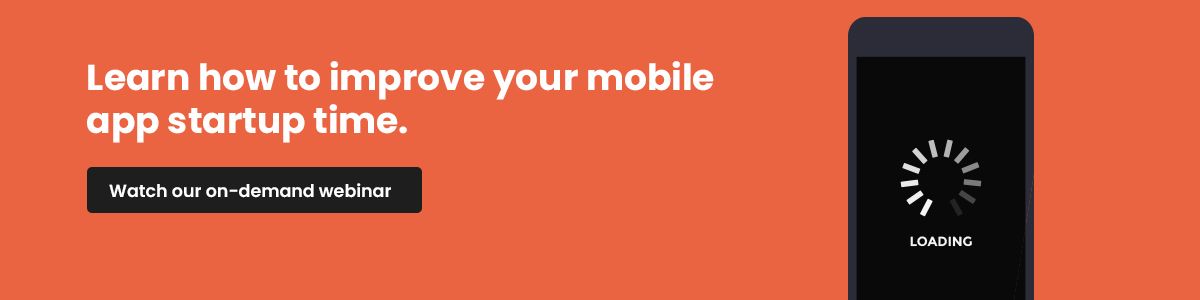 An orange banner with a graphic of a black smartphone with a loading screen. To the left of the smartphone, words read "Learn how to improve your mobile app startup time," followed by a black button with white letters that read, "Watch our on-demand webinar."